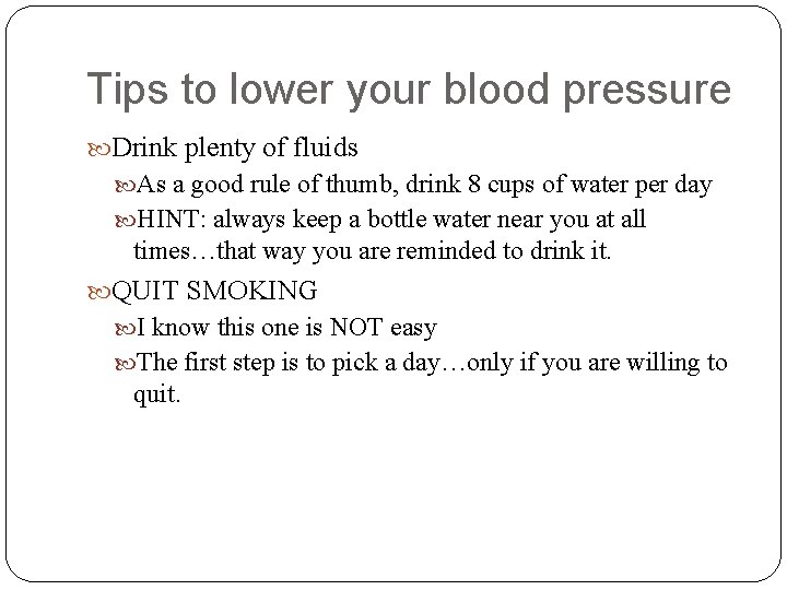 Tips to lower your blood pressure Drink plenty of fluids As a good rule