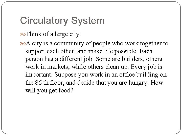 Circulatory System Think of a large city. A city is a community of people