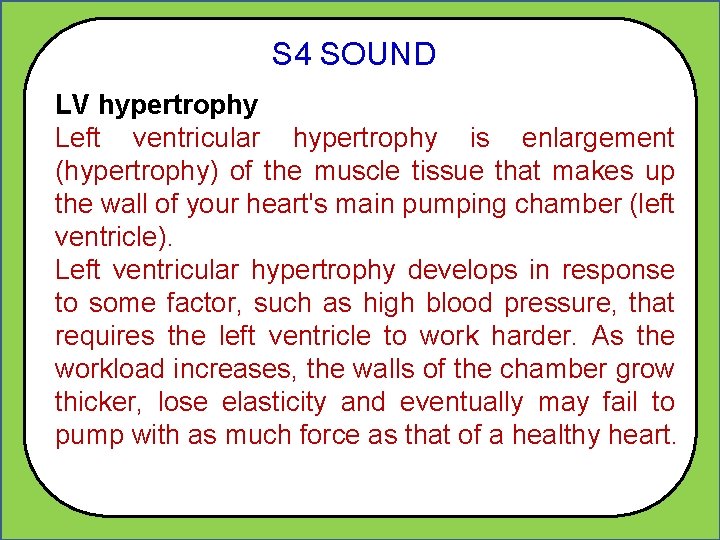 S 4 SOUND LV hypertrophy Left ventricular hypertrophy is enlargement (hypertrophy) of the muscle