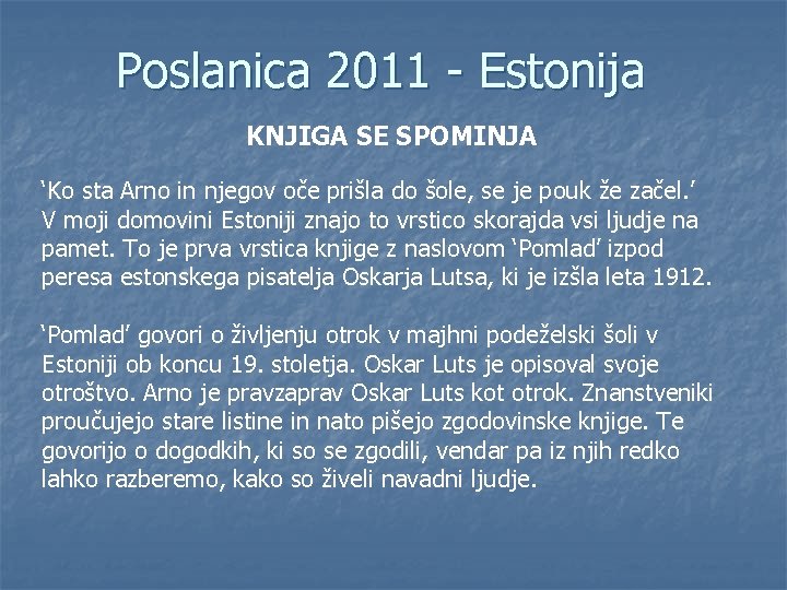 Poslanica 2011 - Estonija KNJIGA SE SPOMINJA ‘Ko sta Arno in njegov oče prišla