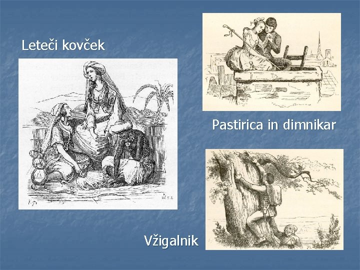 Leteči kovček Pastirica in dimnikar Vžigalnik 