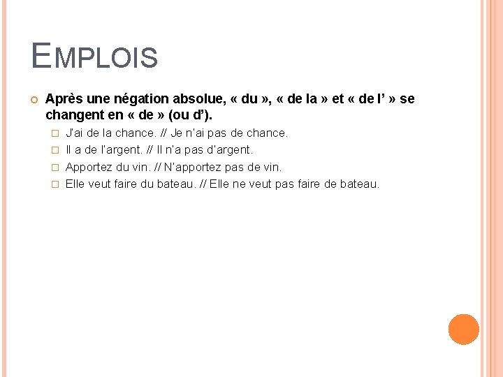 EMPLOIS Après une négation absolue, « du » , « de la » et