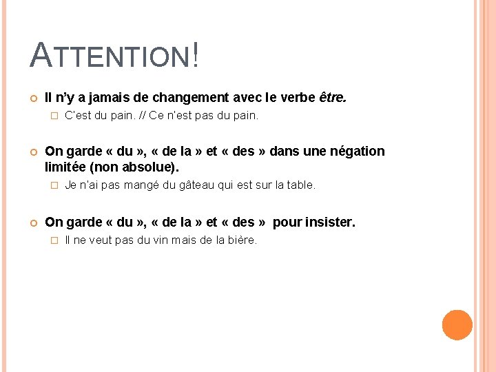 ATTENTION! Il n’y a jamais de changement avec le verbe être. � On garde