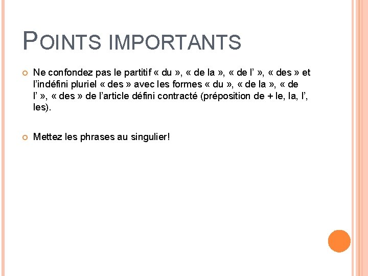 POINTS IMPORTANTS Ne confondez pas le partitif « du » , « de la