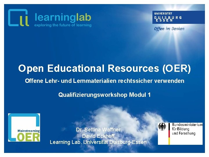 Open Educational Resources (OER) Offene Lehr- und Lernmaterialien rechtssicher verwenden Qualifizierungsworkshop Modul 1 Dr.