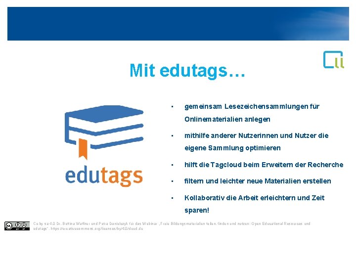 Mit edutags… • gemeinsam Lesezeichensammlungen für Onlinematerialien anlegen • mithilfe anderer Nutzerinnen und Nutzer