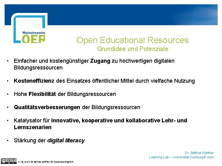 Open Educational Resources Grundidee und Potenziale • Einfacher und kostengünstiger Zugang zu hochwertigen digitalen