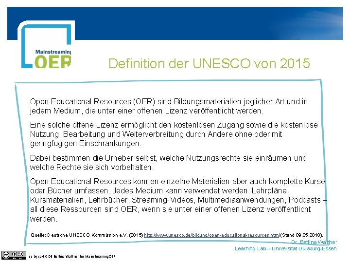 Definition der UNESCO von 2015 Open Educational Resources (OER) sind Bildungsmaterialien jeglicher Art und