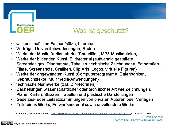 Was ist geschützt? • • • wissenschaftliche Fachaufsätze, Literatur Vorträge, Universitätsvorlesungen, Reden Werke der