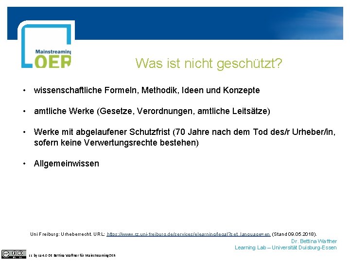 Was ist nicht geschützt? • wissenschaftliche Formeln, Methodik, Ideen und Konzepte • amtliche Werke