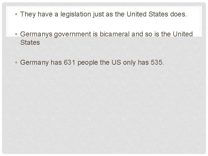 • They have a legislation just as the United States does. • Germanys • They have a legislation just as the United States does. • Germanys