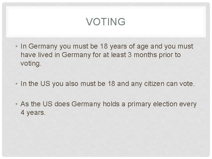 VOTING • In Germany you must be 18 years of age and you must VOTING • In Germany you must be 18 years of age and you must