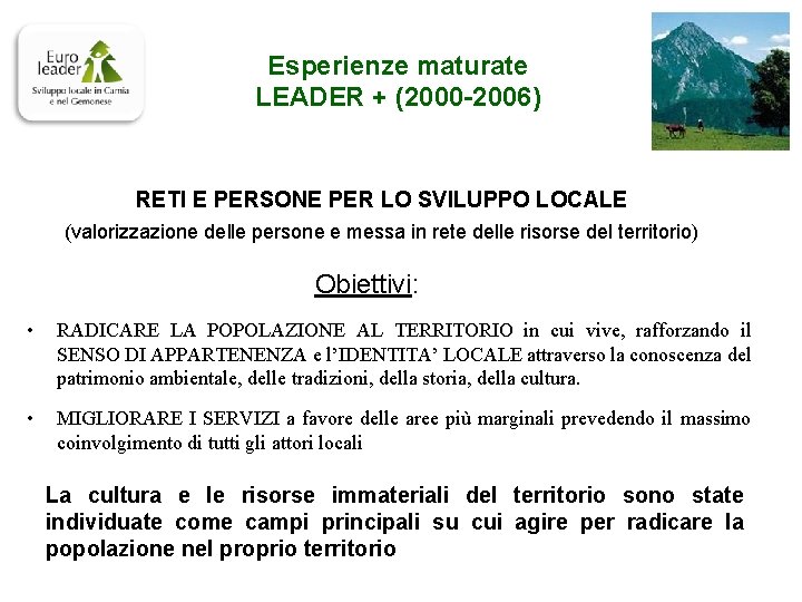 Esperienze maturate LEADER + (2000 -2006) RETI E PERSONE PER LO SVILUPPO LOCALE (valorizzazione