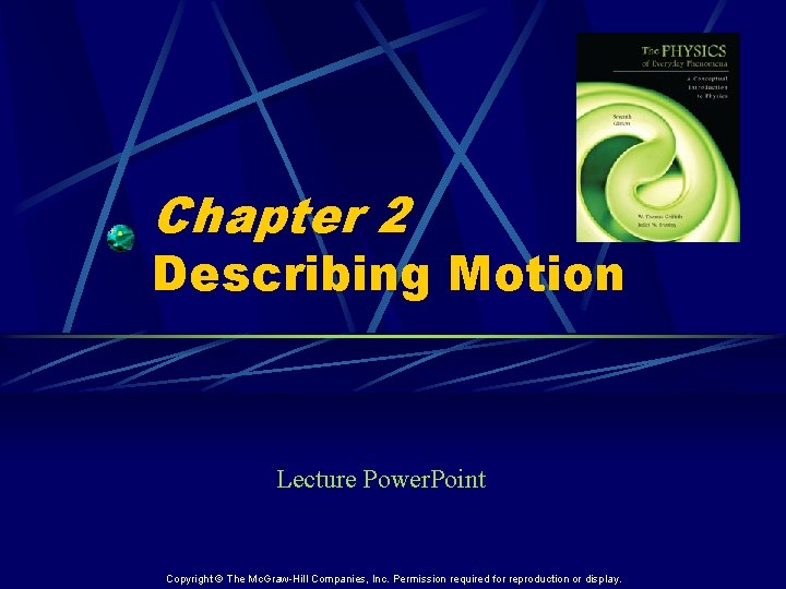 Chapter 2 Describing Motion Lecture Power. Point Copyright © The Mc. Graw-Hill Companies, Inc.
