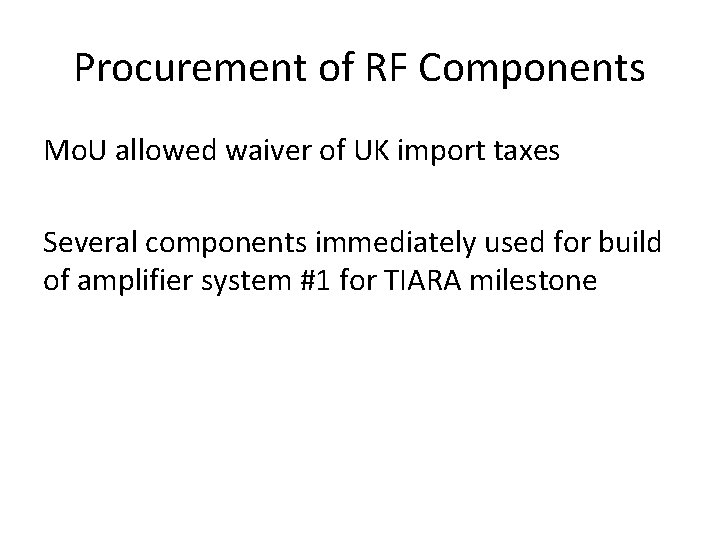 Procurement of RF Components Mo. U allowed waiver of UK import taxes Several components