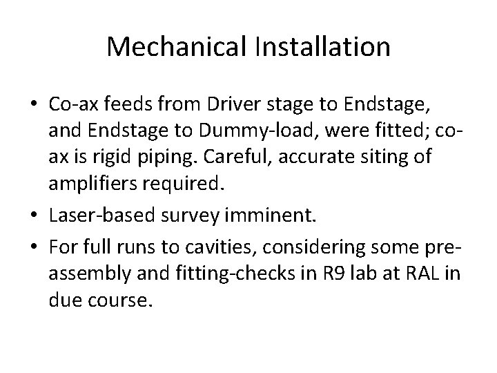 Mechanical Installation • Co-ax feeds from Driver stage to Endstage, and Endstage to Dummy-load,