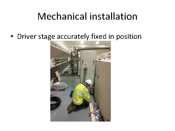 Mechanical installation • Driver stage accurately fixed in position 