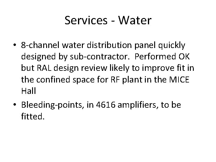 Services - Water • 8 -channel water distribution panel quickly designed by sub-contractor. Performed