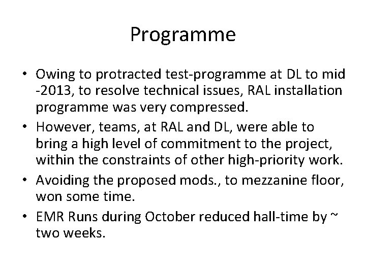 Programme • Owing to protracted test-programme at DL to mid -2013, to resolve technical