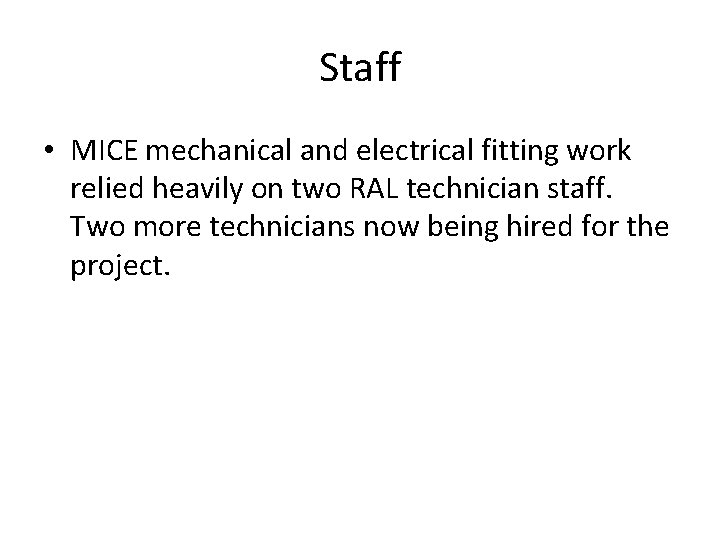 Staff • MICE mechanical and electrical fitting work relied heavily on two RAL technician