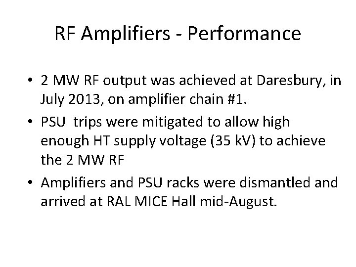 RF Amplifiers - Performance • 2 MW RF output was achieved at Daresbury, in