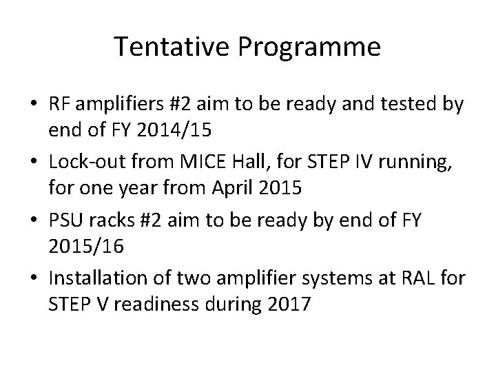 Tentative Programme • RF amplifiers #2 aim to be ready and tested by end