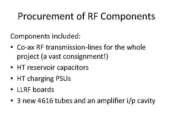 Procurement of RF Components included: • Co-ax RF transmission-lines for the whole project (a