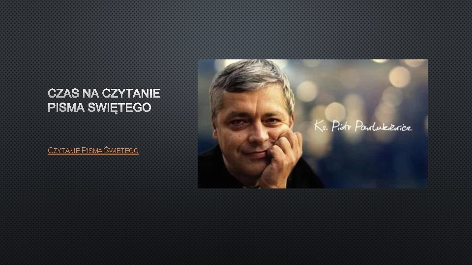 CZAS NA CZYTANIE PISMA ŚWIĘTEGO CZYTANIE PISMA ŚWIETEGO 