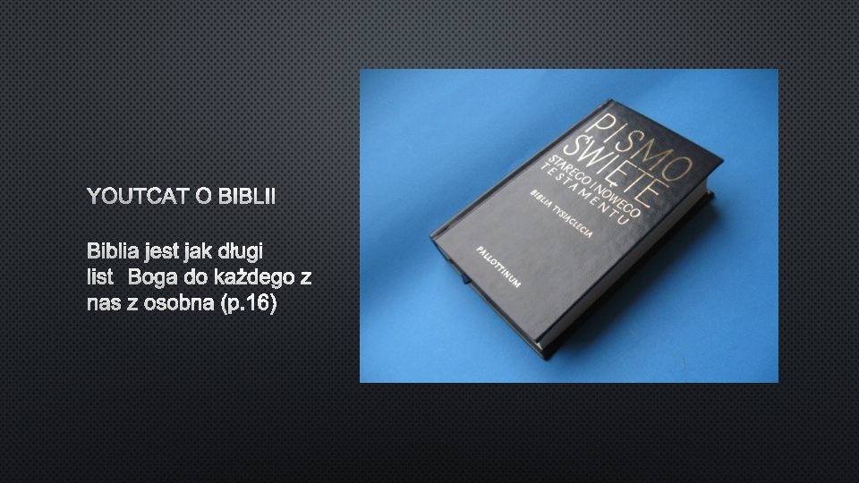 YOUTCAT O BIBLII BIBLIA JEST JAK DŁUGI LIST BOGA DO KAŻDEGO Z NAS Z