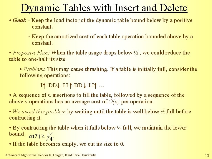 Dynamic Tables with Insert and Delete • Goal: - Keep the load factor of