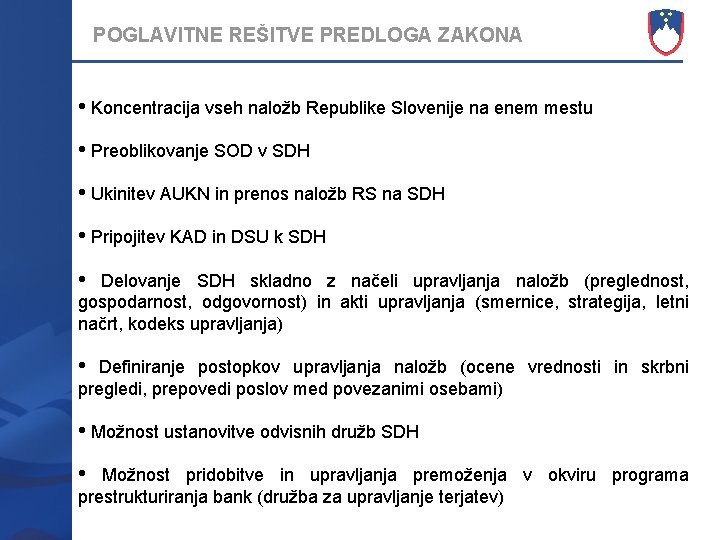 POGLAVITNE REŠITVE PREDLOGA ZAKONA • Koncentracija vseh naložb Republike Slovenije na enem mestu •
