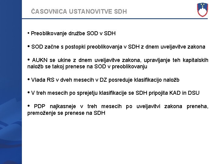 ČASOVNICA USTANOVITVE SDH • Preoblikovanje družbe SOD v SDH • SOD začne s postopki