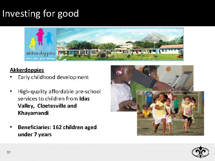 Investing for Good good Please for join us for lunch Akkerdoppies • Early childhood