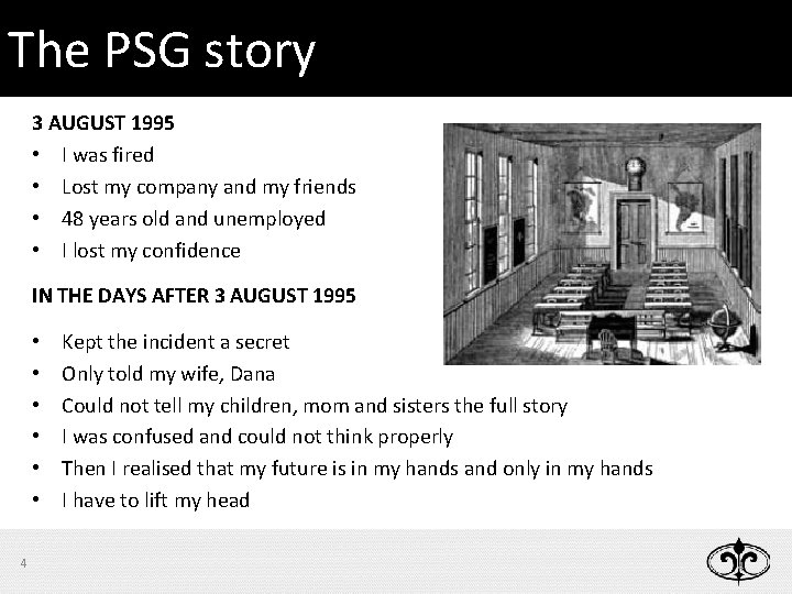 The PSG story 3 AUGUST 1995 • I was fired • Lost my company