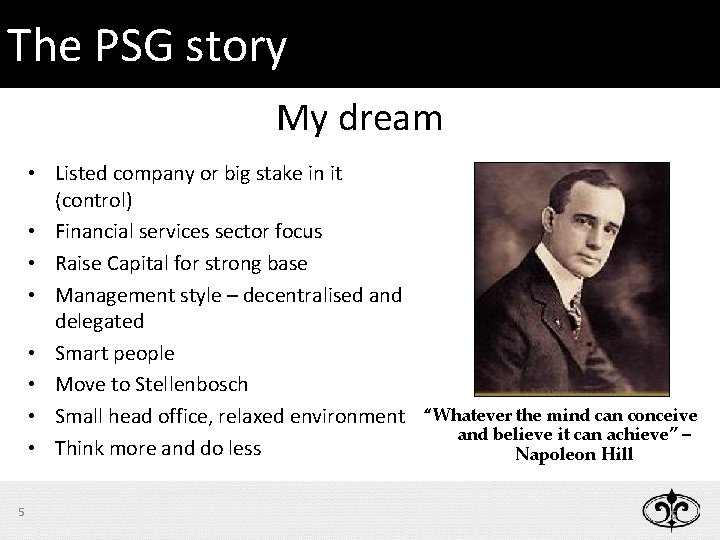 The PSG story My dream • Listed company or big stake in it (control)