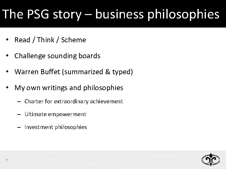 The PSG story – business philosophies • Read / Think / Scheme • Challenge