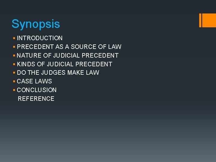 Synopsis § INTRODUCTION § PRECEDENT AS A SOURCE OF LAW § NATURE OF JUDICIAL