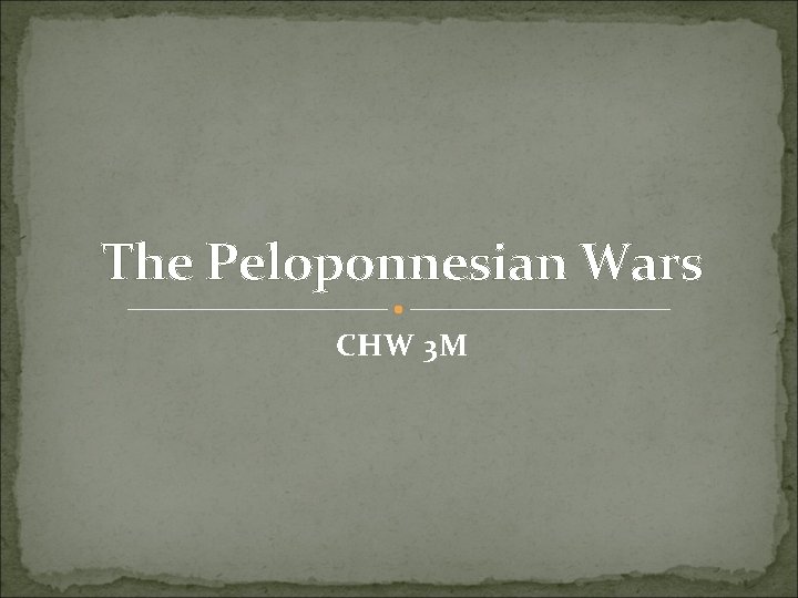 The Peloponnesian Wars CHW 3 M 