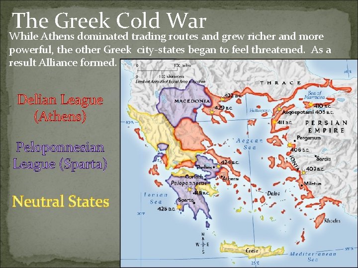 The Greek Cold War While Athens dominated trading routes and grew richer and more