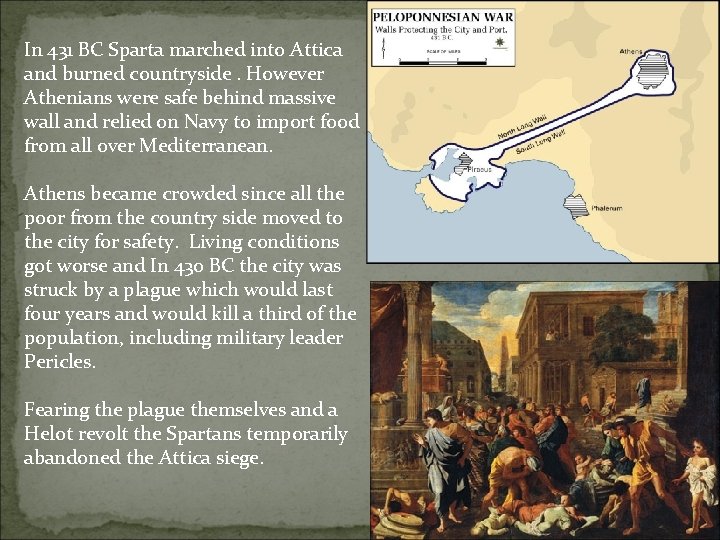 In 431 BC Sparta marched into Attica and burned countryside. However Athenians were safe