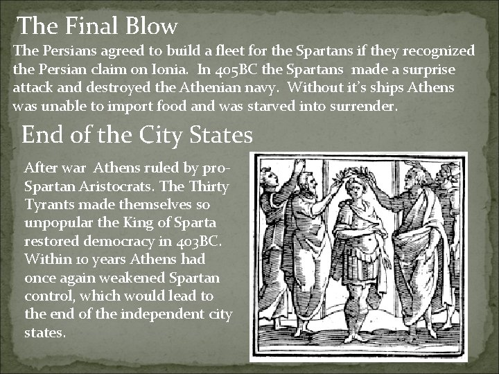 The Final Blow The Persians agreed to build a fleet for the Spartans if