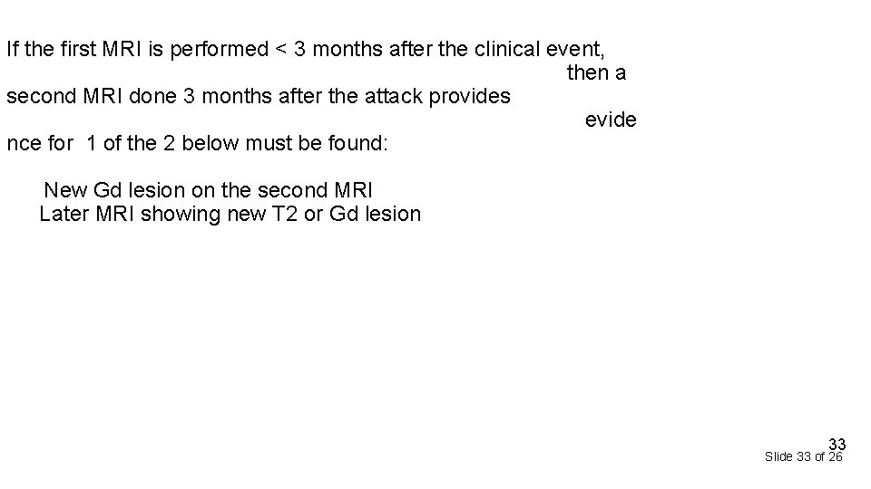 If the first MRI is performed < 3 months after the clinical event, then