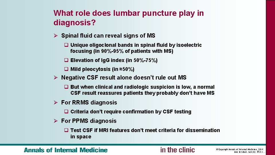 What role does lumbar puncture play in diagnosis? Ø Spinal fluid can reveal signs