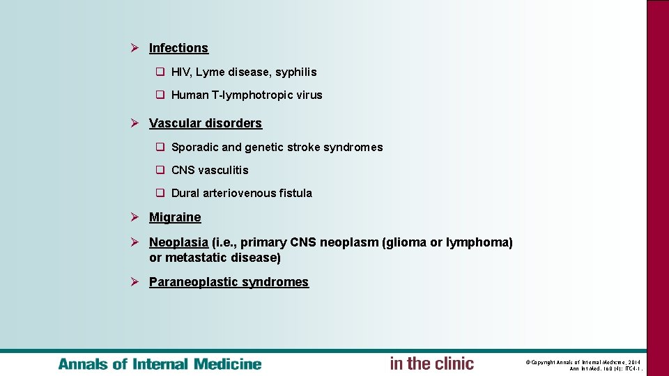 Ø Infections q HIV, Lyme disease, syphilis q Human T-lymphotropic virus Ø Vascular disorders