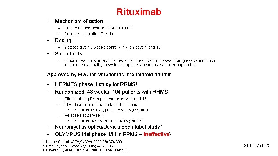 Rituximab • Mechanism of action – Chimeric human/murine m. Ab to CD 20 –