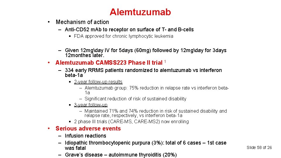 Alemtuzumab • Mechanism of action – Anti-CD 52 m. Ab to receptor on surface