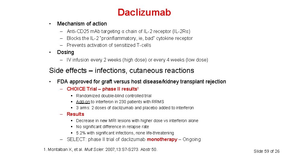 Daclizumab • Mechanism of action – Anti-CD 25 m. Ab targeting α chain of