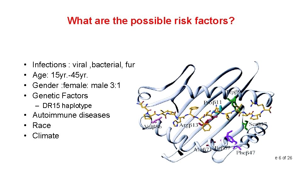 What are the possible risk factors? • • Infections : viral , bacterial, fungal.