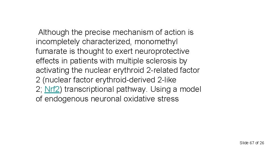 Although the precise mechanism of action is incompletely characterized, monomethyl fumarate is thought to