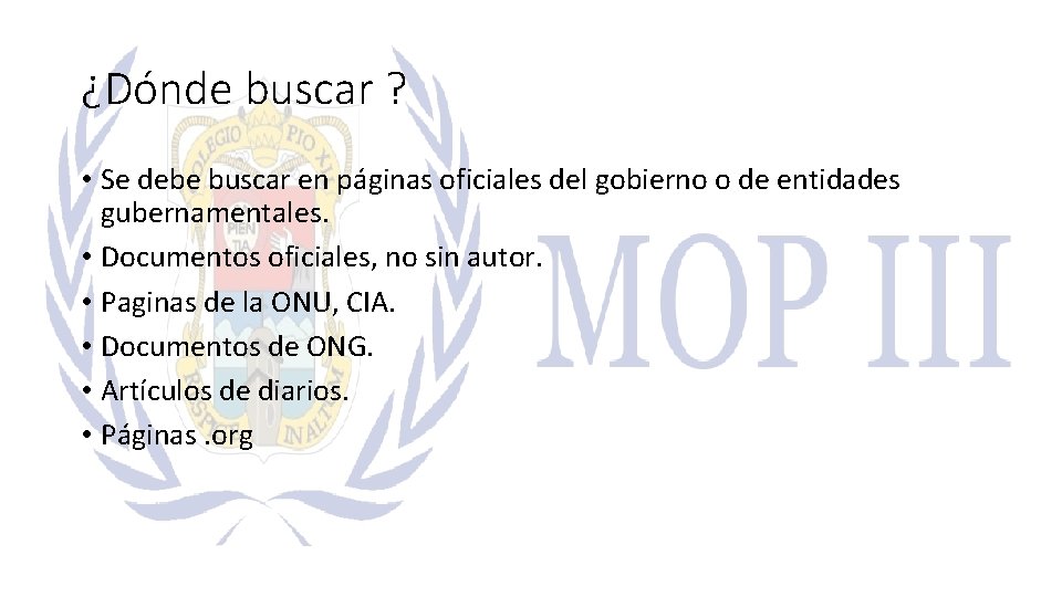 ¿Dónde buscar ? • Se debe buscar en páginas oficiales del gobierno o de